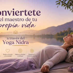 Conviertete en el maestro de tu propia vida a través del Yoga Nidra